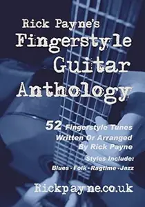 Rick Payne's Fingerstyle Guitar Anthology: Play Great Fingerstyle Guitar