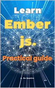 Learn Ember.js.: Guide to Ember.js