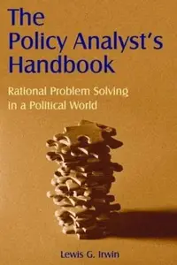 The Policy Analyst's Handbook : Rational Problem Solving in a Political World