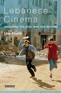 Lebanese Cinema: Imagining the Civil War and Beyond