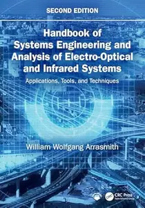 Handbook of Systems Engineering and Analysis of Electro-Optical and Infrared Systems: Applications, Tools, and Te (2nd Edition)