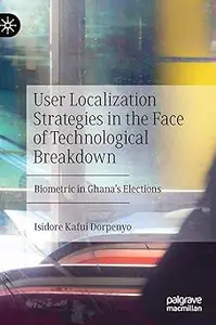 User Localization Strategies in the Face of Technological Breakdown: Biometric in Ghana’s Elections