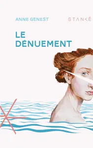 Le Dénuement - Anne Genest