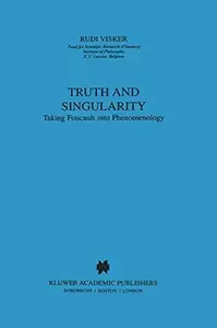 Truth and Singularity: Taking Foucault into Phenomenology