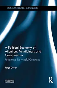 A Political Economy of Attention, Mindfulness and Consumerism: Reclaiming the Mindful Commons