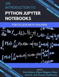 An Introduction to Python Jupyter Notebooks for College Math Teachers