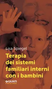 Terapia dei sistemi familiari interni con i bambini - Lisa Spiegel