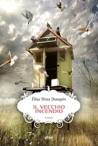 Élisa Shua Dusapin - Il vecchio incendio