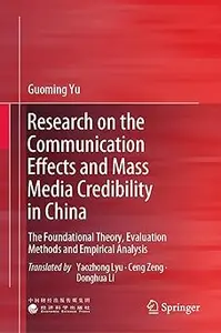 Research on the Communication Effects and Mass Media Credibility in China: The Foundational Theory, Evaluation Methods a