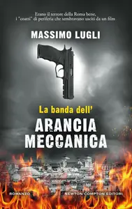 Massimo Lugli - La banda dell'Arancia Meccanica