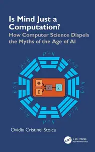 Is Mind Just a Computation?: How Computer Science Dispels the Myths of the Age of AI