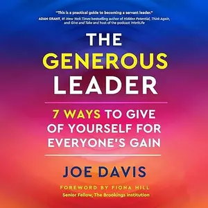 The Generous Leader: 7 Ways to Give of Yourself for Everyone’s Gain [Audiobook]