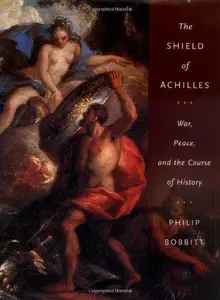 The Shield of Achilles: War, Peace, and the Course of History