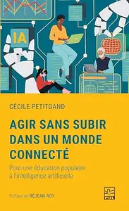 Agir sans subir dans un monde connecté: Pour une éducation populaire à l'intelligence artificielle