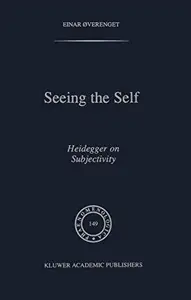 Seeing the Self: Heidegger on Subjectivity