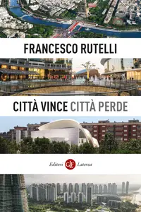 Francesco Rutelli - Città vince, città perde