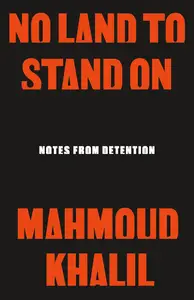 No Land to Stand On: Notes from Detention