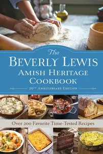 The Beverly Lewis Amish Heritage Cookbook, 20th Anniversary Edition