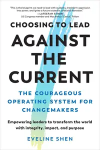 Choosing to Lead Against the Current: The Courageous Operating System for Changemakers