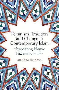 Feminism, Tradition and Change in Contemporary Islam