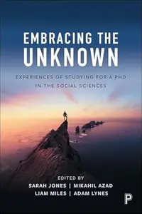 Embracing the Unknown: Experiences of Studying for a PhD in the Social Sciences
