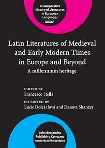 Latin Literatures of Medieval and Early Modern Times in Europe and Beyond: A Millennium Heritage