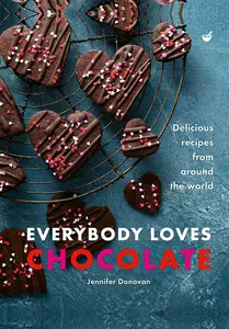 Everybody Loves Chocolate: Delicious recipes from around the world