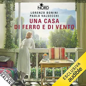 «Una casa di ferro e di vento» by Lorenzo Bonini, Paolo Valsecchi