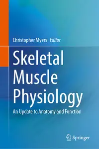 Skeletal Muscle Physiology: An Update to Anatomy and Function