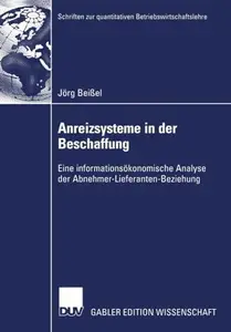 Anreizsysteme in der Beschaffung: Eine informationsökonomische Analyse der Abnehmer-Lieferanten-Beziehung