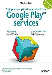 Sviluppare applicazioni Android con Google Play services - Massimo Carli