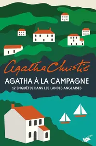 Agatha Christie, "Agatha à la campagne : 12 enquêtes dans les landes anglaises"