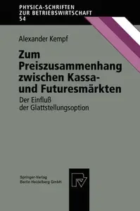 Zum Preiszusammenhang zwischen Kassa — und Futuresmärkten: Der Einfluß der Glattstellungsoption