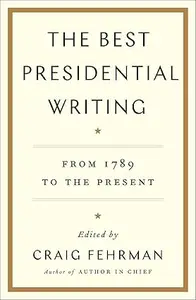 The Best Presidential Writing: From 1789 to the Present (Repost)