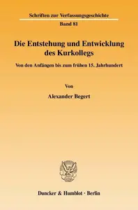 Die Entstehung und Entwicklung des Kurkollegs: Von den Anfängen bis zum frühen 15. Jahrhundert