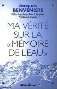Jacques Benveniste, "Ma vérité sur la mémoire de l'eau" (repost)
