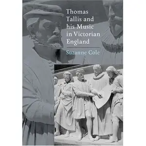 Thomas Tallis and his Music in Victorian England - Suzanne Cole (2008)