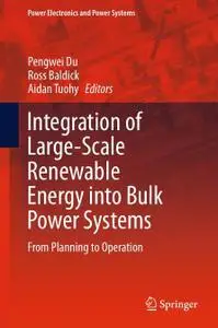 Integration of Large-Scale Renewable Energy into Bulk Power Systems: From Planning to Operation (Repost)