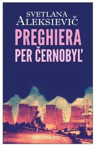 Svetlana Aleksievič - Preghiera per Černobyl'