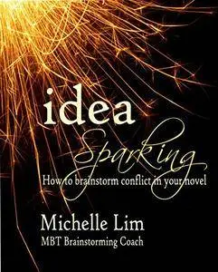 Idea Sparking: How to Brainstorm Conflict in Your Novel