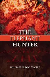 «The Elephant Hunter» by William Flagg Magee