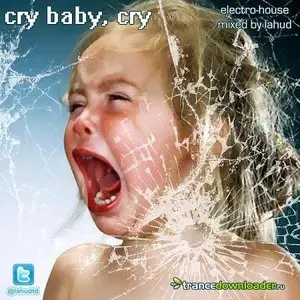 (2009) Lahud - Cry Baby Cry - Electro-House Sensation