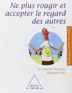 Antoine Pelissolo, Stéphane Roy, "Ne plus rougir et accepter le regard des autres"