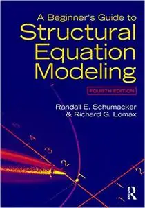 A Beginner's Guide to Structural Equation Modeling