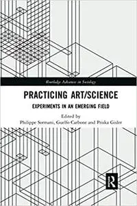 Practicing Art/Science: Experiments in an Emerging Field