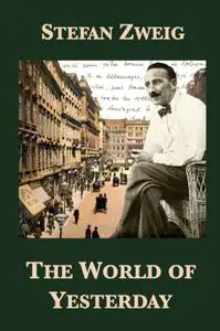 The World of Yesterday: Memoirs of a European (Repost)