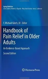 Handbook of Pain Relief in Older Adults: An Evidence-Based Approach (2nd edition) [Repost]