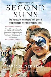Second Suns: Two Trailblazing Doctors and Their Quest to Cure Blindness, One Pair of Eyes at a Time