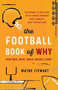The Football Book of Why (and Who, What, When, Where, and How)
