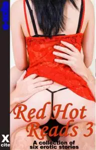 «Red Hot Reads Three» by Beverly Langland, Jade Taylor, Landon Dixon, Margaret Scott, Penelope Friday, Roxanne Rhoads